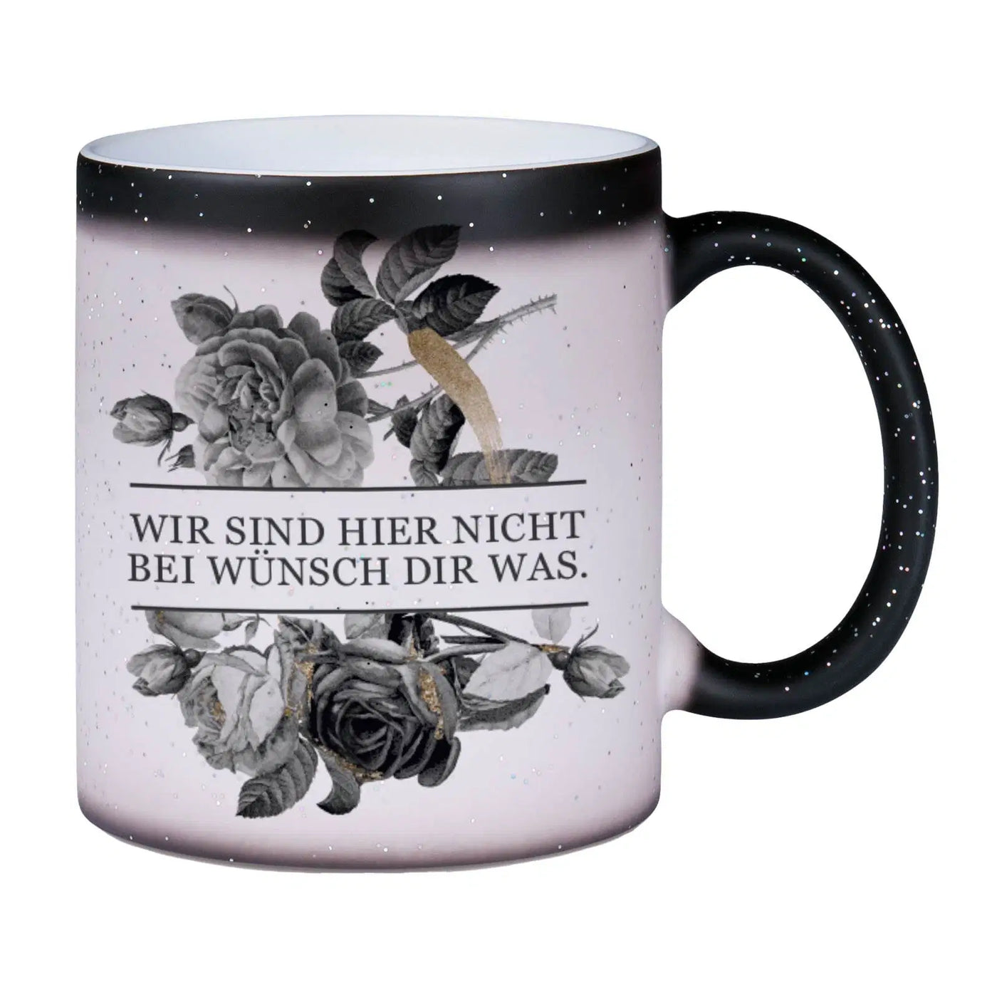 Bild: Glitzer-Zaubertasse - Wir sind hier nicht bei wünsch dir was. - Black Rose Geschenkidee