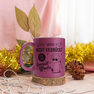 Glitzertasse - Diese Mama ist nicht verrückt, das sind Special Effects (Einhorn)