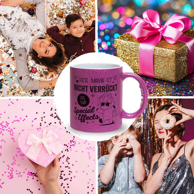 Glitzertasse - Diese Mama ist nicht verrückt, das sind Special Effects (Einhorn)