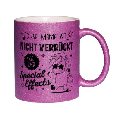 Glitzertasse - Diese Mama ist nicht verrückt, das sind Special Effects (Einhorn)