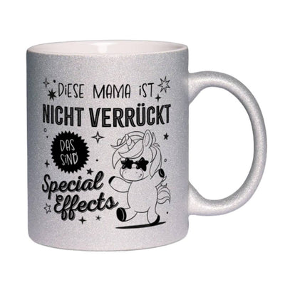 Glitzertasse - Diese Mama ist nicht verrückt, das sind Special Effects (Einhorn)
