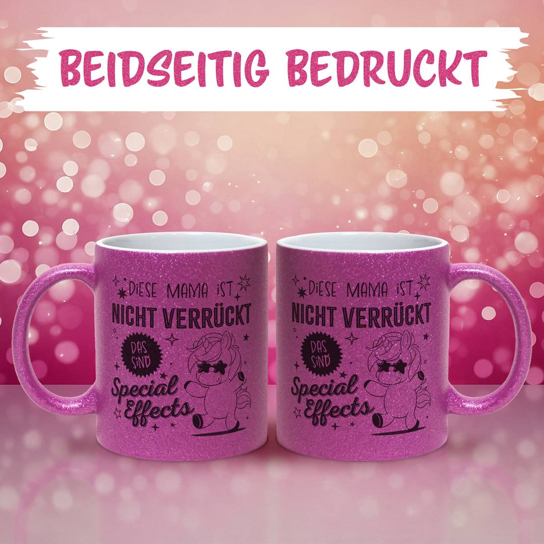 Glitzertasse - Diese Mama ist nicht verrückt, das sind Special Effects (Einhorn)