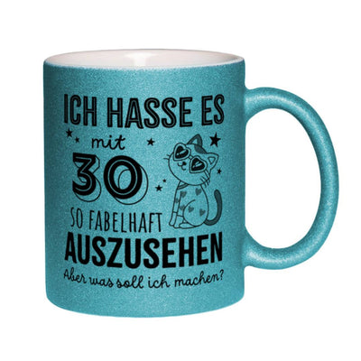 Glitzertasse - Ich hasse es mit - Zahl - so fabelhaft auszusehen. Aber was soll ich machen? (Geburtstag)