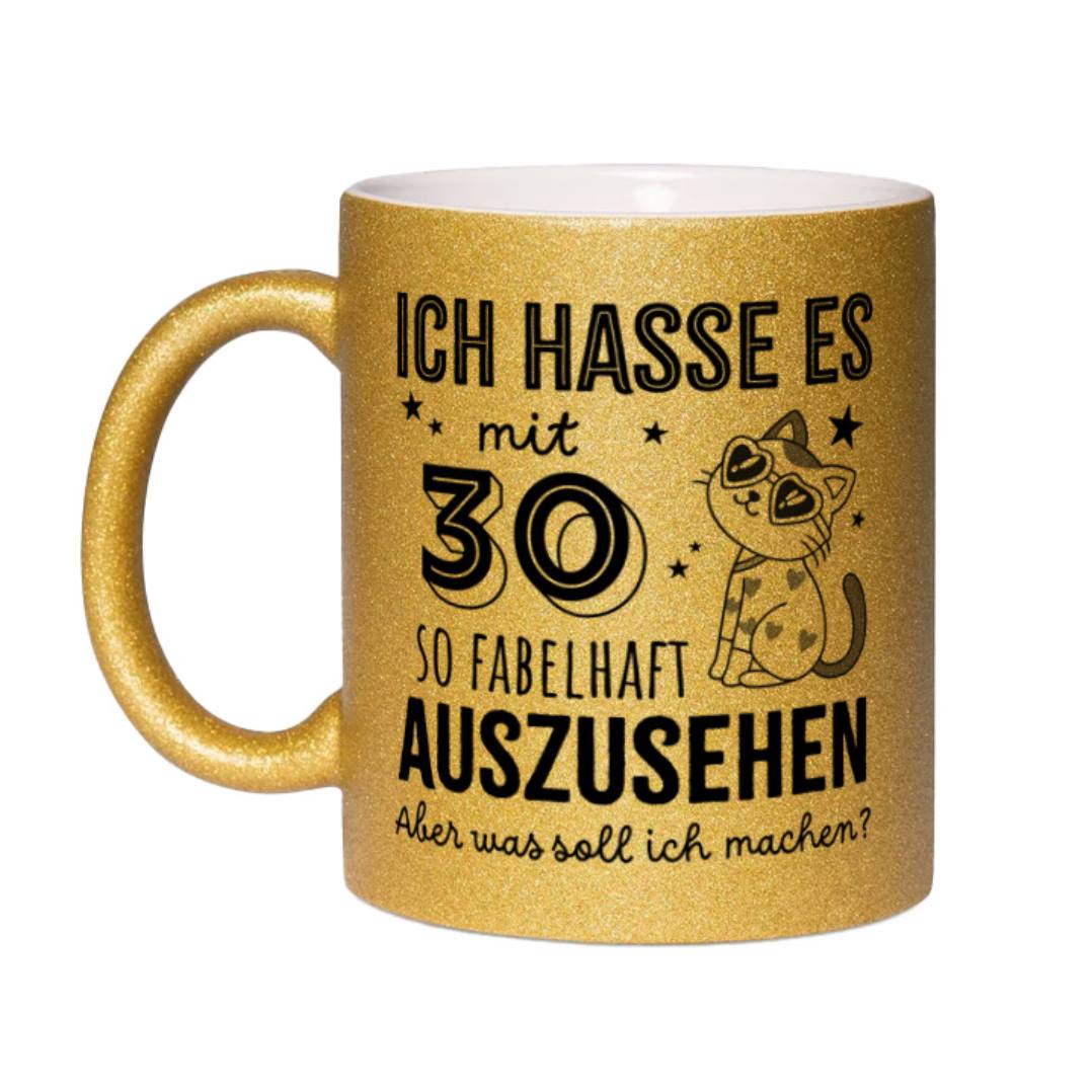 Glitzertasse - Ich hasse es mit - Zahl - so fabelhaft auszusehen. Aber was soll ich machen? (Geburtstag)