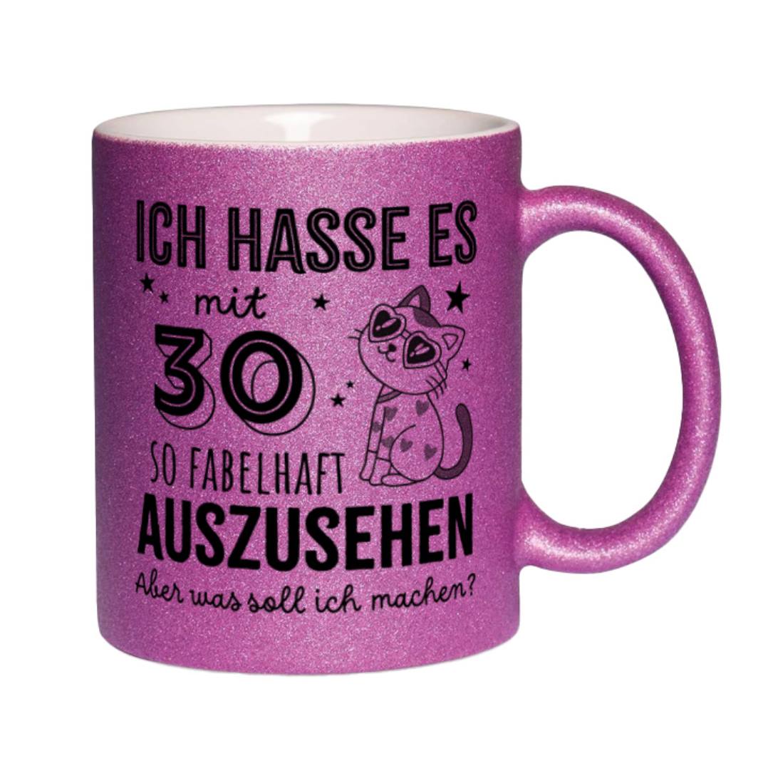 Glitzertasse - Ich hasse es mit - Zahl - so fabelhaft auszusehen. Aber was soll ich machen? (Geburtstag)