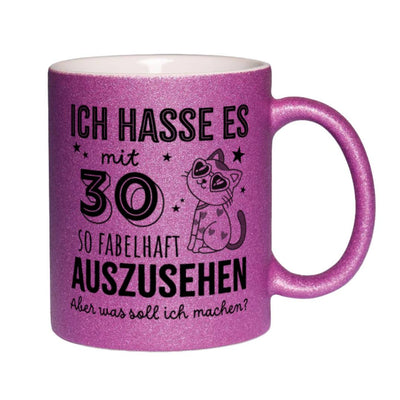 Glitzertasse - Ich hasse es mit - Zahl - so fabelhaft auszusehen. Aber was soll ich machen? (Geburtstag)