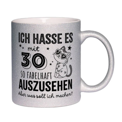 Glitzertasse - Ich hasse es mit - Zahl - so fabelhaft auszusehen. Aber was soll ich machen? (Geburtstag)