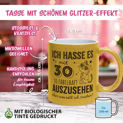Glitzertasse - Ich hasse es mit - Zahl - so fabelhaft auszusehen. Aber was soll ich machen? (Geburtstag)