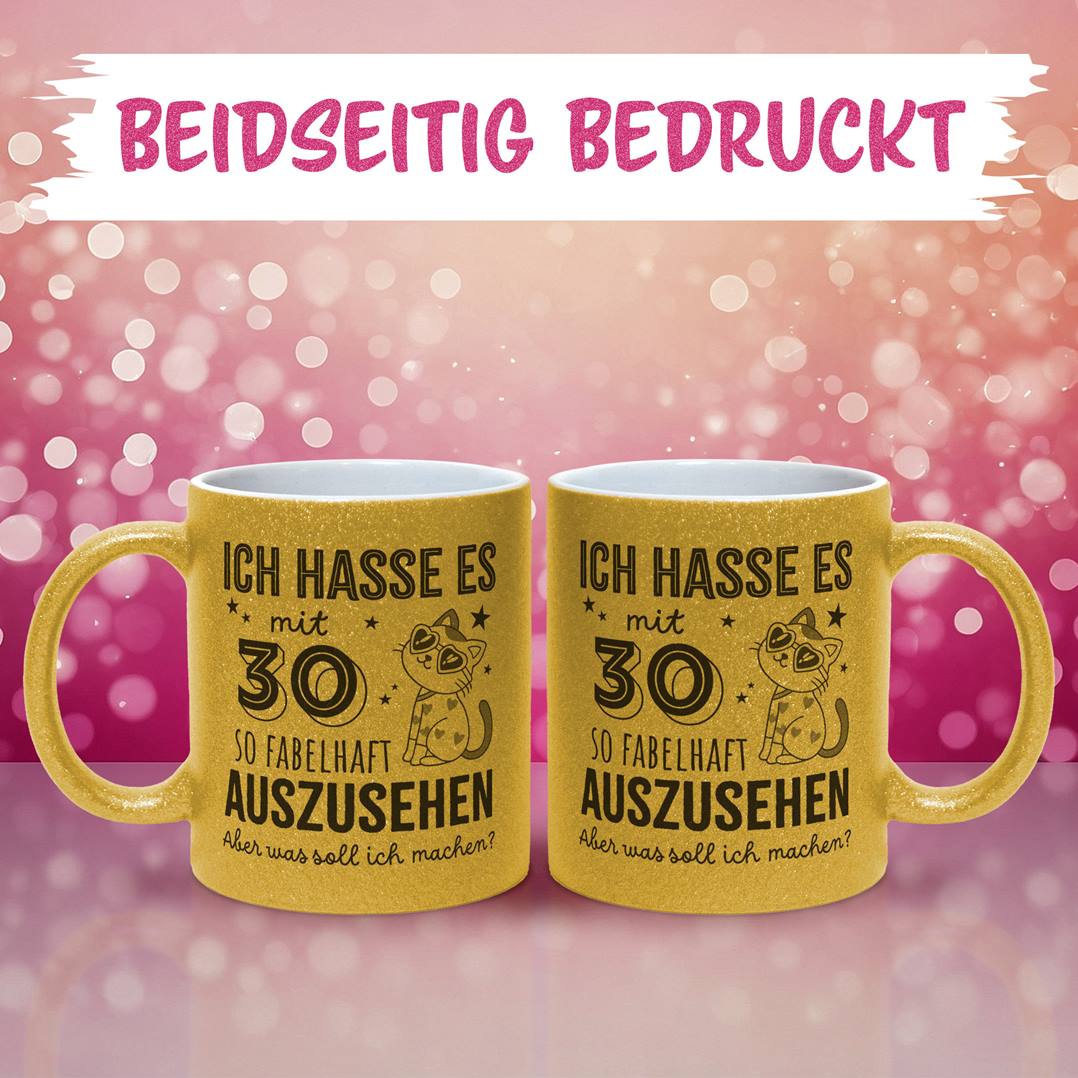 Glitzertasse - Ich hasse es mit - Zahl - so fabelhaft auszusehen. Aber was soll ich machen? (Geburtstag)