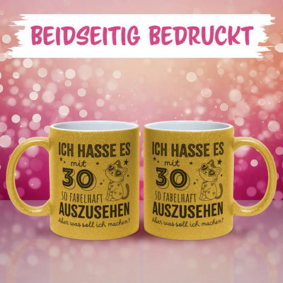 Glitzertasse - Ich hasse es mit - Zahl - so fabelhaft auszusehen. Aber was soll ich machen? (Geburtstag)
