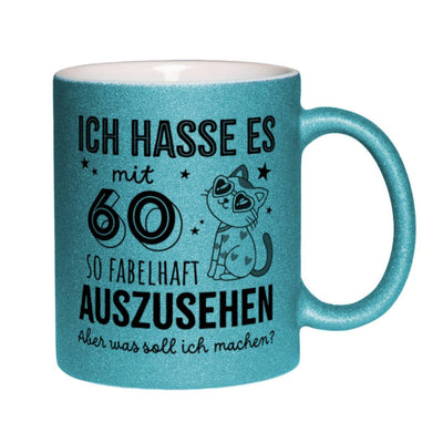 Glitzertasse - Ich hasse es mit - Zahl - so fabelhaft auszusehen. Aber was soll ich machen? (Geburtstag)
