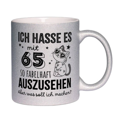 Glitzertasse - Ich hasse es mit - Zahl - so fabelhaft auszusehen. Aber was soll ich machen? (Geburtstag)