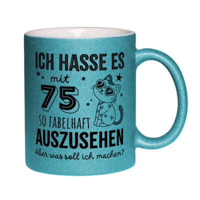 Glitzertasse - Ich hasse es mit - Zahl - so fabelhaft auszusehen. Aber was soll ich machen? (Geburtstag)