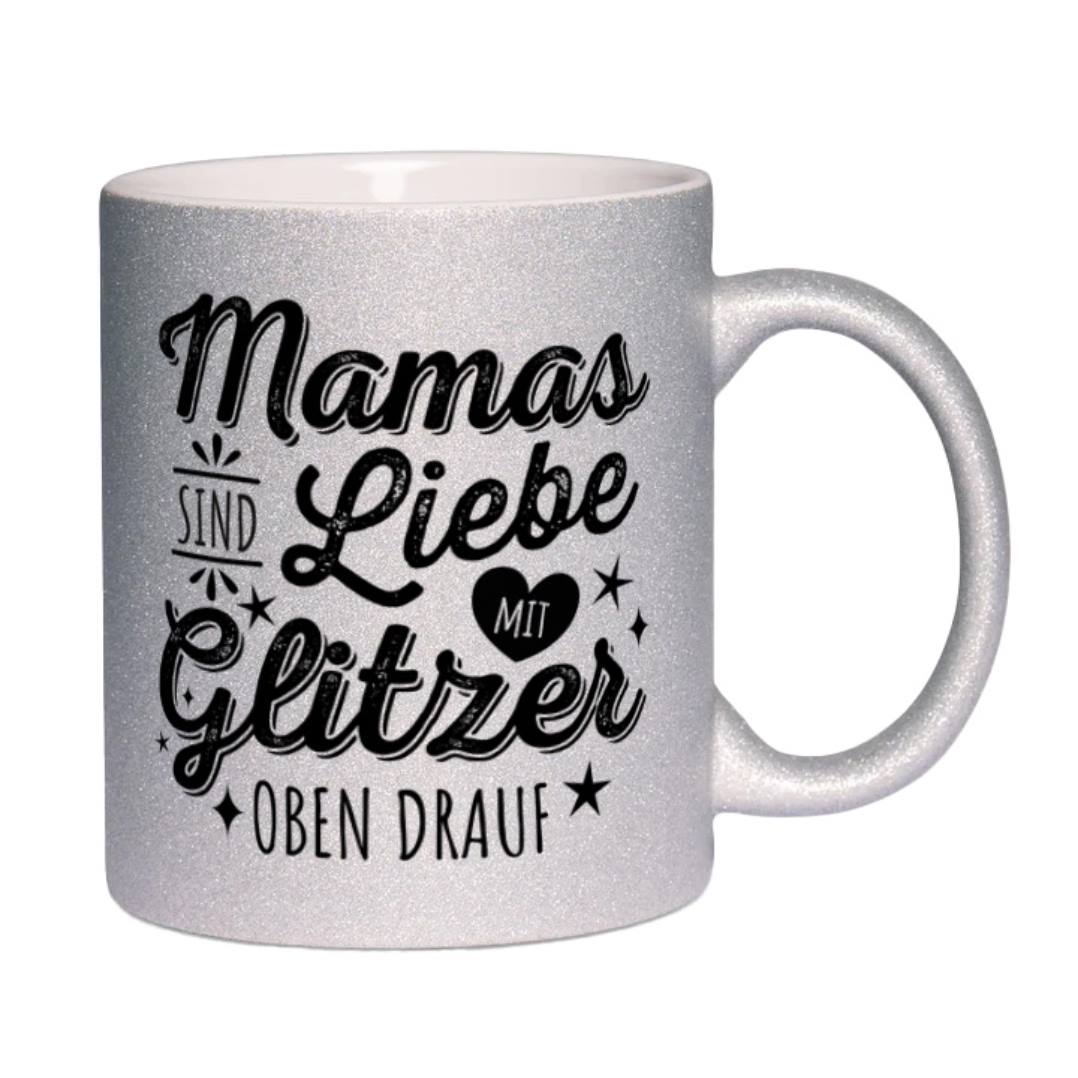 Glitzertasse - Mamas sind Liebe mit Glitzer oben drauf