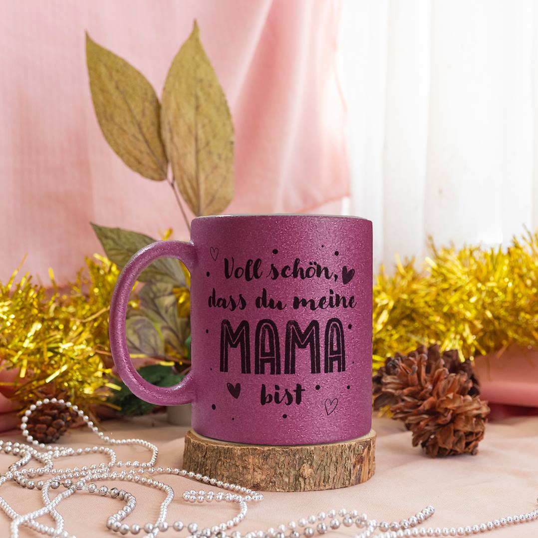 Glitzertasse - Voll schön, dass Du meine Mama bist