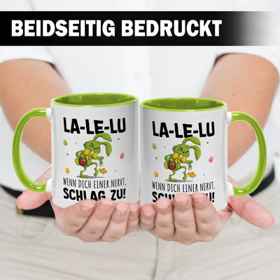 Tasse - Grinch Osterhase - La-Le-Lu wenn dich einer nervt schlag zu!