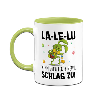 Tasse - Grinch Osterhase - La-Le-Lu wenn dich einer nervt schlag zu!