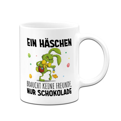 Tasse - Grinch Osterhase - Ein Häschen braucht keine Freunde, nur Schokolade.