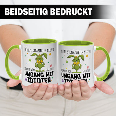Tasse - Grinch Osterhase - Meine strapazierten Nerven kommen vom täglichen Umgang mit Idioten