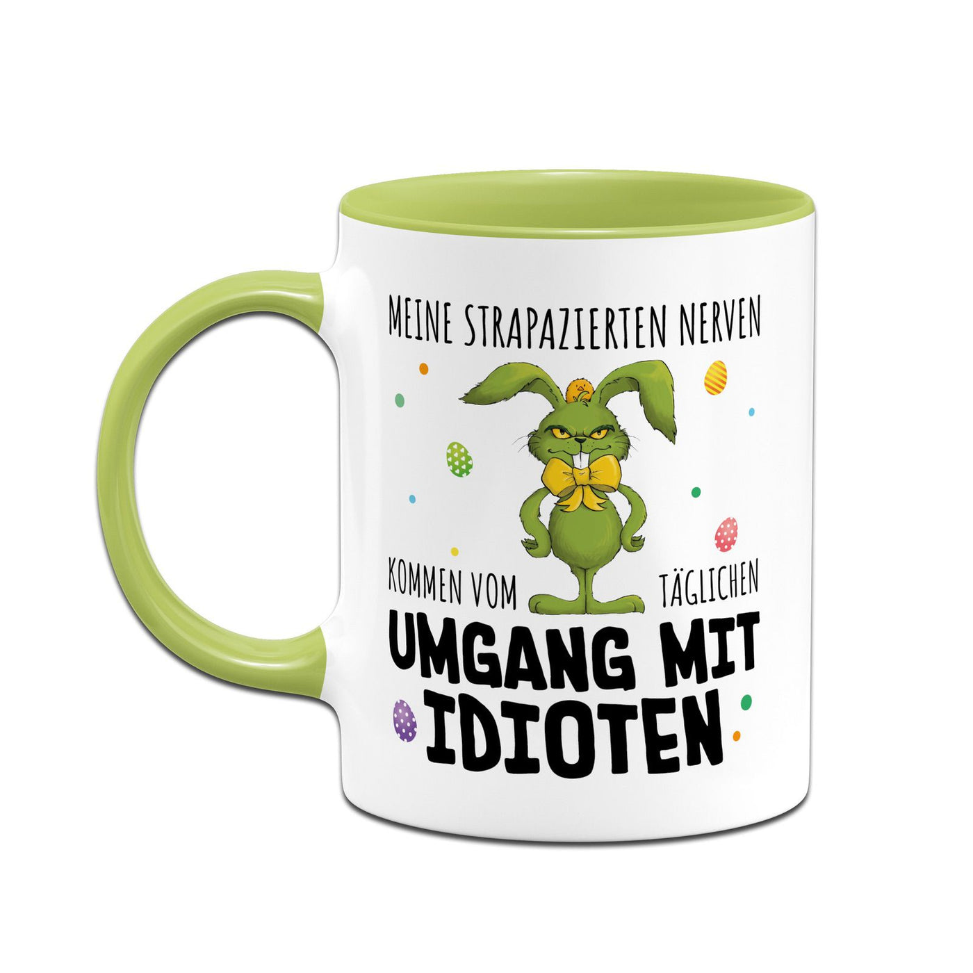 Tasse - Grinch Osterhase - Meine strapazierten Nerven kommen vom täglichen Umgang mit Idioten