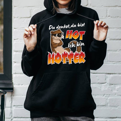 Hoodie - Du denkst, Du bist hot. Ich bin hOtter.