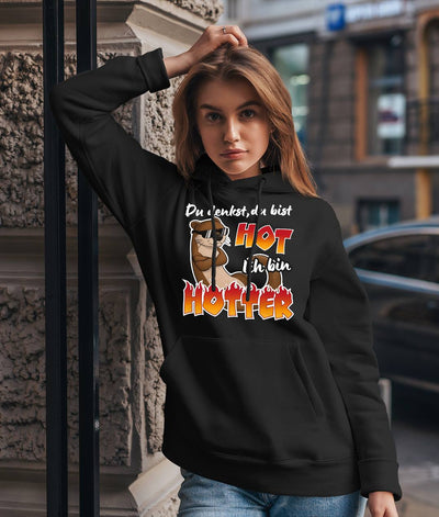 Hoodie - Du denkst, Du bist hot. Ich bin hOtter.