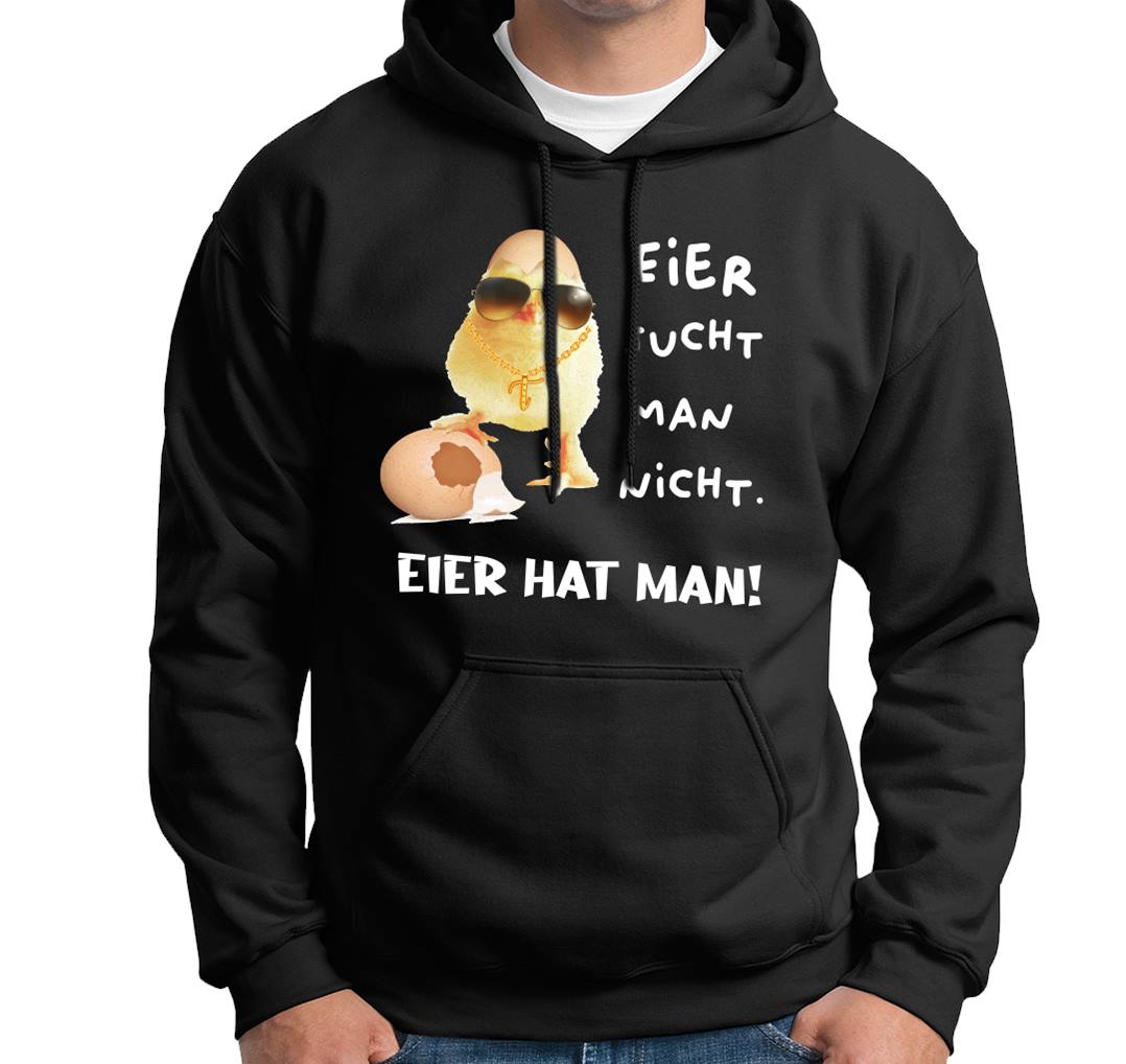 Hoodie - Eier sucht man nicht. Eier hat man! (Küken)