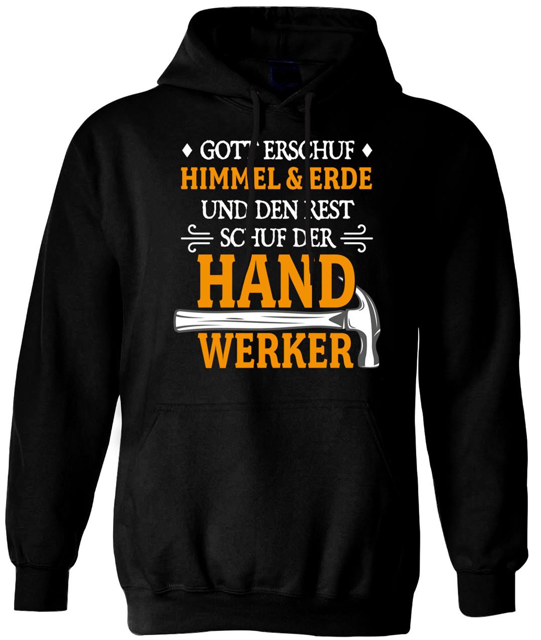 Hoodie - Gott erschuf Himmel & Erde und den Rest schuf der Handwerker