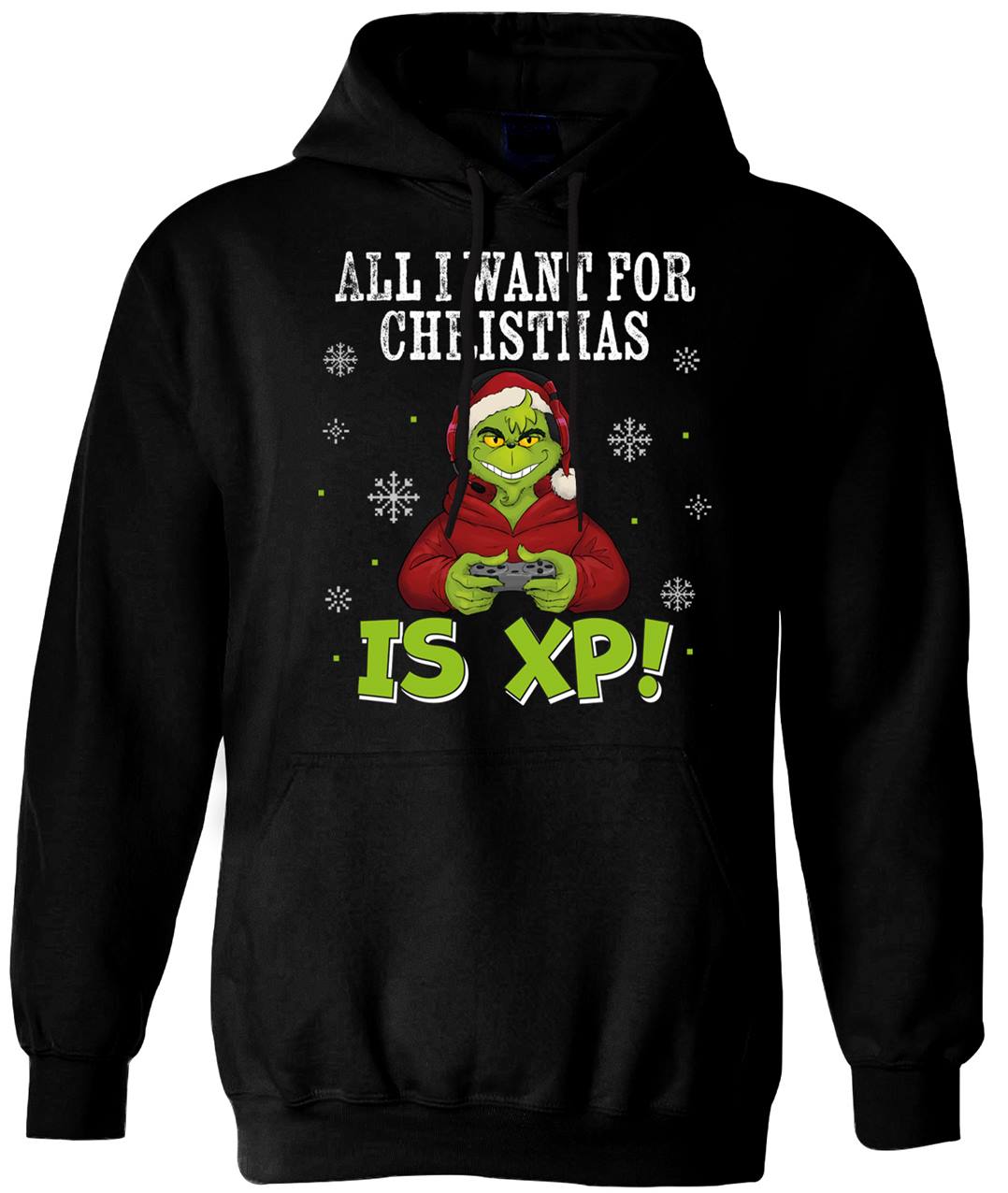 Hoodie - Grinch - All I want for Christmas is XP!