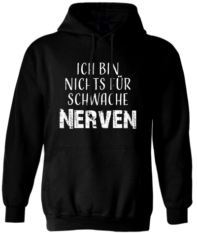 Hoodie - Ich bin nichts für schwache Nerven