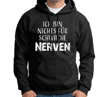 Hoodie - Ich bin nichts für schwache Nerven