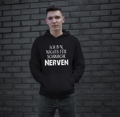 Hoodie - Ich bin nichts für schwache Nerven