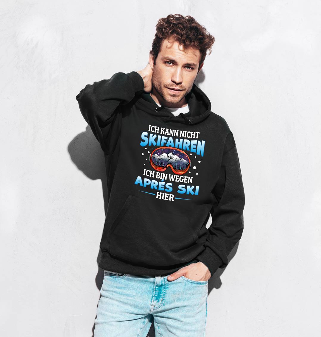 Hoodie - Ich kann nicht Skifahren. Ich bin wegen Aprés Ski hier