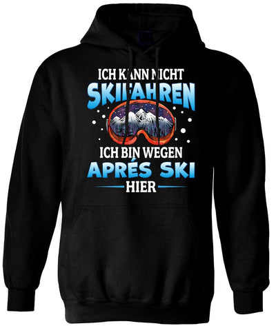 Hoodie - Ich kann nicht Skifahren. Ich bin wegen Aprés Ski hier