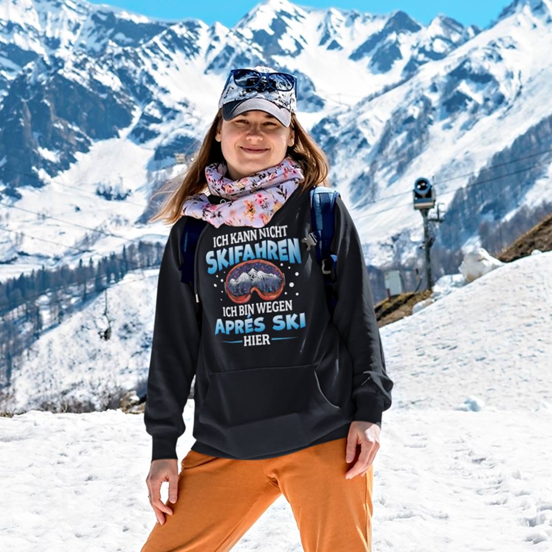 Hoodie - Ich kann nicht Skifahren. Ich bin wegen Aprés Ski hier