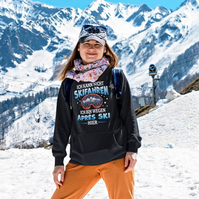 Hoodie - Ich kann nicht Skifahren. Ich bin wegen Aprés Ski hier