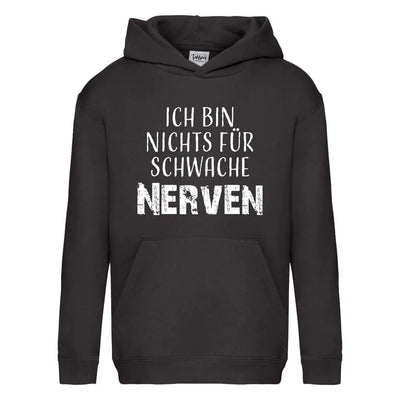 Bild: Hoodie Kinder - Ich bin nichts für schwache Nerven Geschenkidee