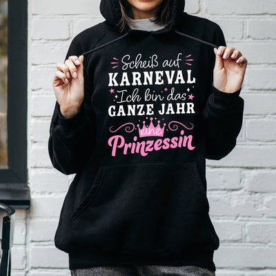 Hoodie - Scheiß auf Karneval, ich bin das ganze Jahr eine Prinzessin