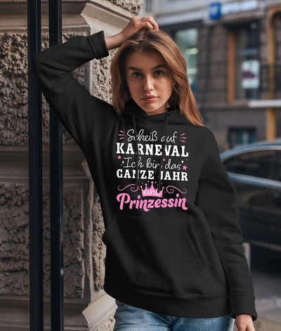 Hoodie - Scheiß auf Karneval, ich bin das ganze Jahr eine Prinzessin