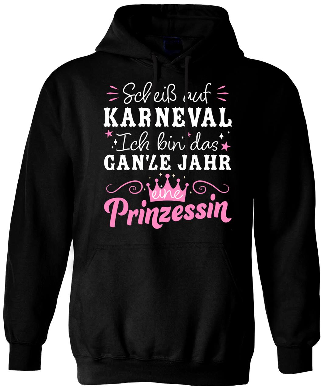 Hoodie - Scheiß auf Karneval, ich bin das ganze Jahr eine Prinzessin