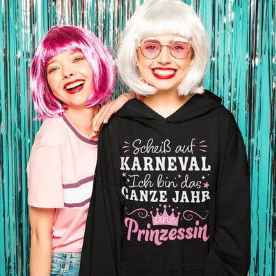 Hoodie - Scheiß auf Karneval, ich bin das ganze Jahr eine Prinzessin