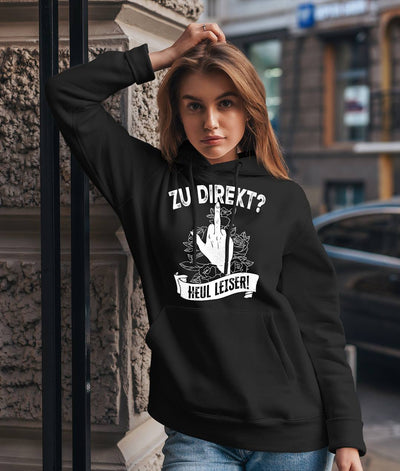 Hoodie - Zu direkt? Heul leiser!