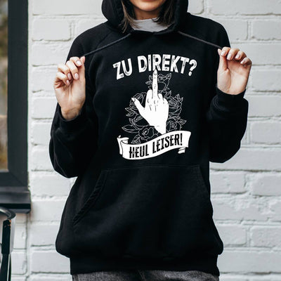 Hoodie - Zu direkt? Heul leiser!
