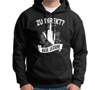 Hoodie - Zu direkt? Heul leiser!