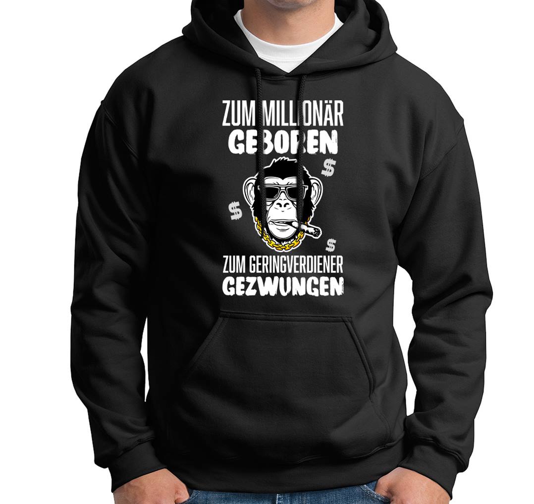 Hoodie - Zum Millionär geboren, zum Geringverdiener gezwungen