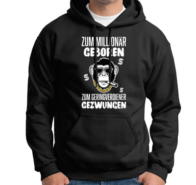 Hoodie - Zum Millionär geboren, zum Geringverdiener gezwungen