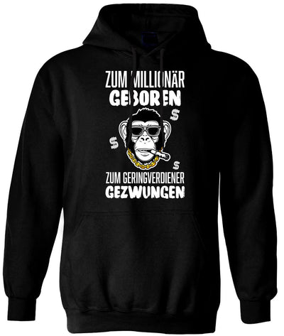 Hoodie - Zum Millionär geboren, zum Geringverdiener gezwungen