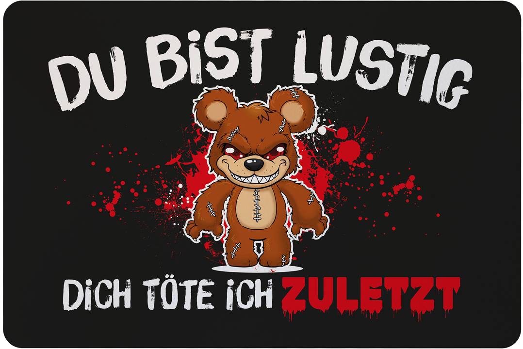 Horrorteddy Fußmatte - Du bist lustig, Dich töte ich zuletzt!