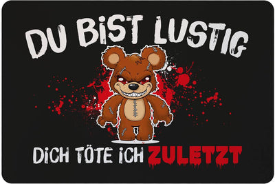 Horrorteddy Fußmatte - Du bist lustig, Dich töte ich zuletzt!