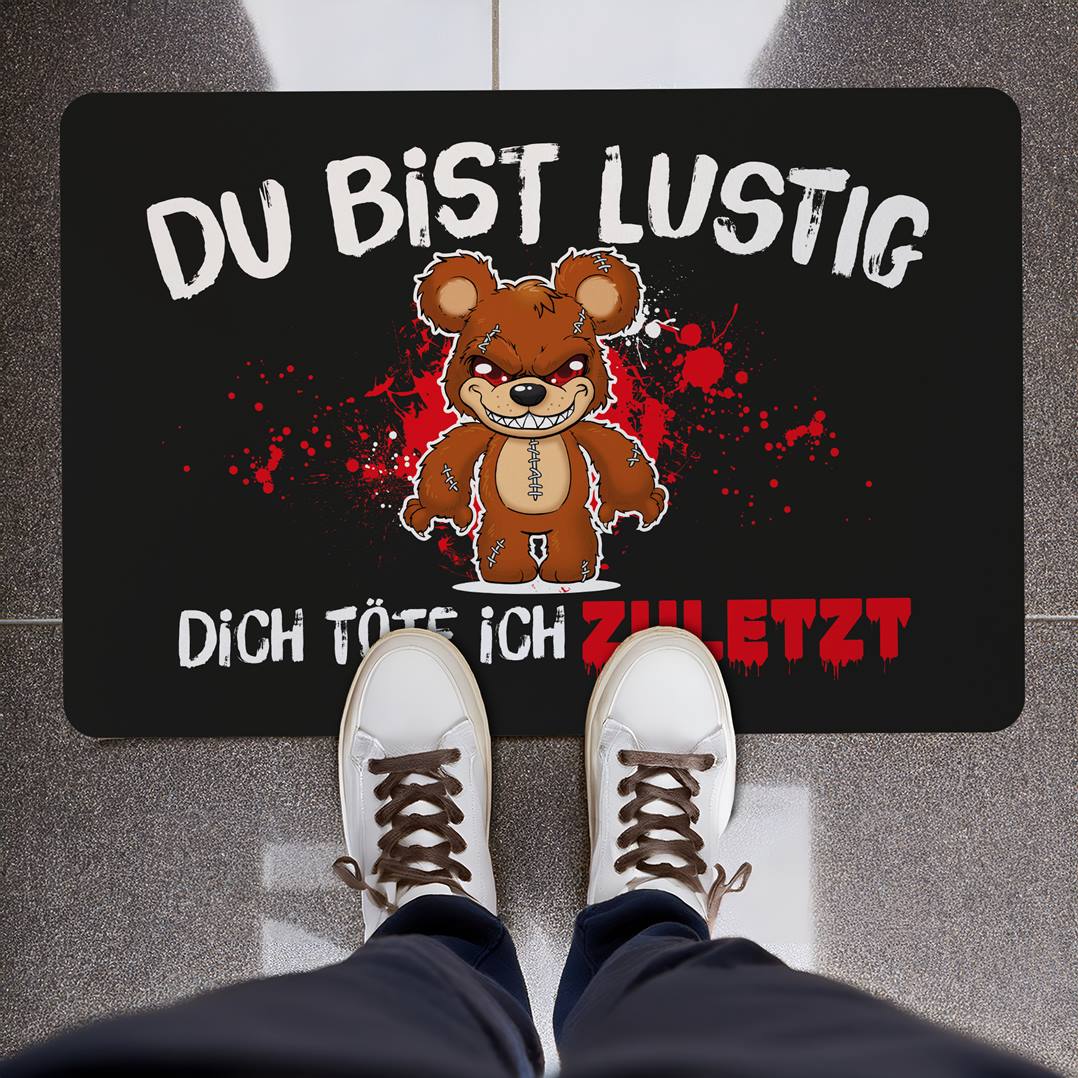 Horrorteddy Fußmatte - Du bist lustig, Dich töte ich zuletzt!